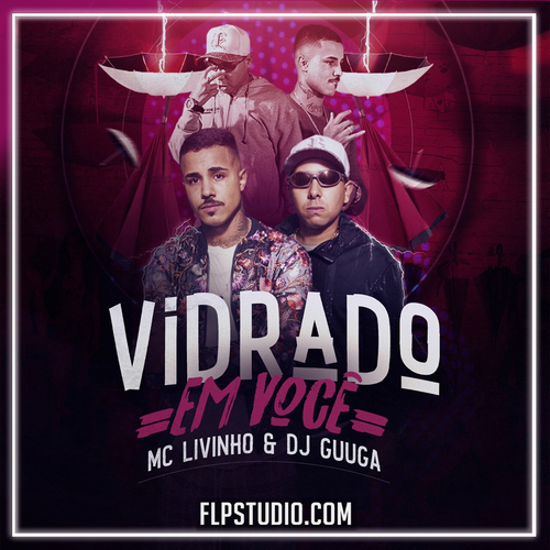 Dj Guuga and MC Livinho - Vidrado Em Você FL Studio Remake (Brazilian Phonk)