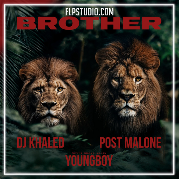 DJ Khaled, Post Malone, YoungBoy Never Broke Again - Brother FL Studio Remake (Hip-Hop)