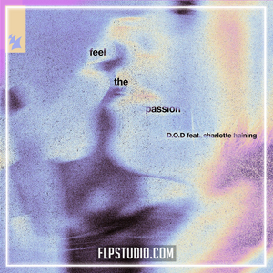 D.O.D Feat. Charlotte Haining - Feel The Passion FL Studio Remake (Dance Pop)