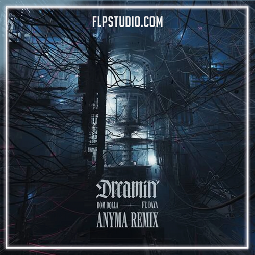 Dom Dolla feat. Daya - Dreamin (Anyma Remix) FL Studio Remake (Melodic House)