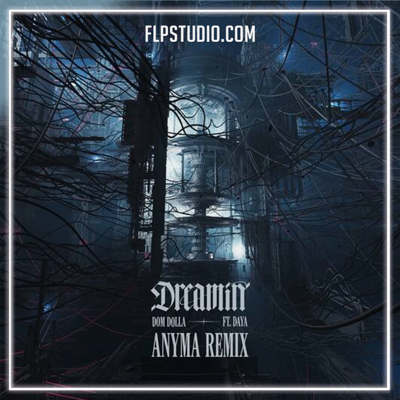 Dom Dolla feat. Daya - Dreamin (Anyma Remix) FL Studio Remake (Melodic House)