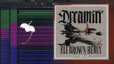 Dom Dolla feat. Daya - Dreamin (Eli Brown Remix) FL Studio Remake (Mainstage)