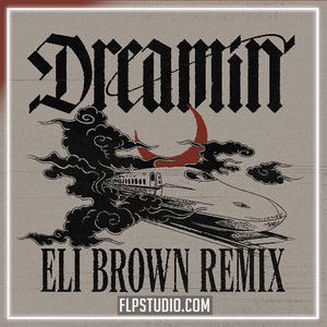 Dom Dolla feat. Daya - Dreamin (Eli Brown Remix) FL Studio Remake (Mainstage)