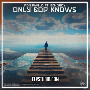 Don Diablo x ECHoBOY - Only God Knows FL Studio Remake (Pop House)