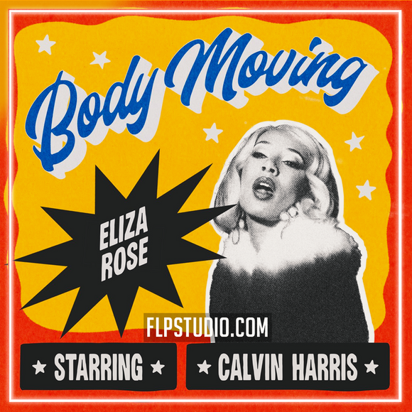 Eliza Rose x Calvin Harris - Body Moving FL Studio Remake (Dance)