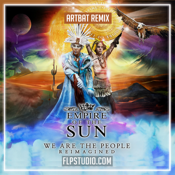 Empire Of The Sun - We Are The People (ARTBAT Remix) FL Studio Remake (Melodic House)