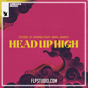 Fedde Le Grand feat. Mike James - Head Up High FL Studio Remake (Dance)