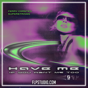 Ferry Corsten, SUPERSTRINGS - Have Me (If You Want Me Too) FL Studio Remake (Trance)