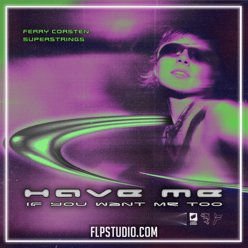 Ferry Corsten, SUPERSTRINGS - Have Me (If You Want Me Too) FL Studio Remake (Trance)