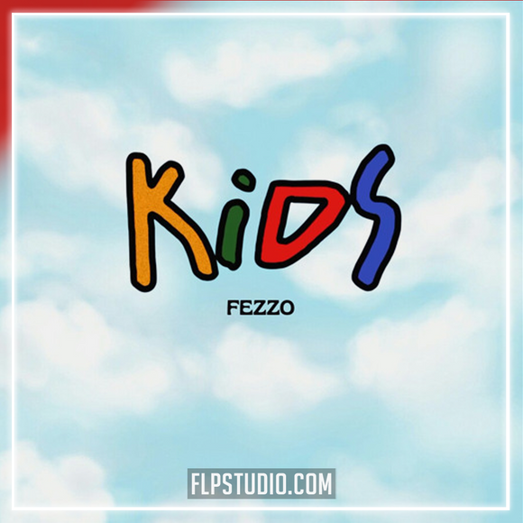 FEZZO - Kids FL Studio Remake (Dance Pop)