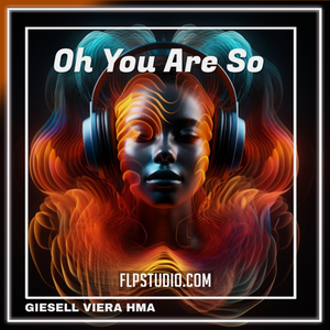 GIESELL VIERA HMA - Oh You Are So FL Studio Remake (Electronic)