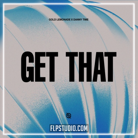 Gold Lemonade, Danny Time - Get That FL Studio Remake (Dance Pop)