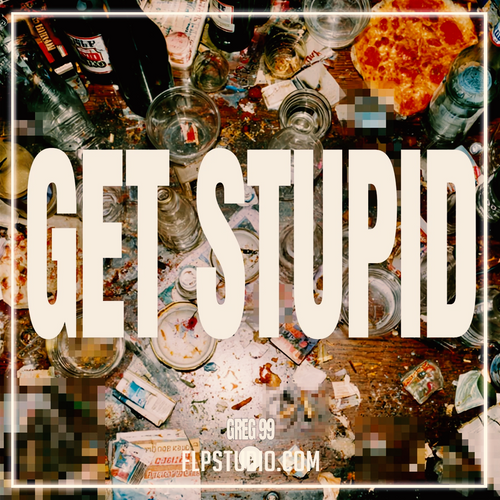 GREG 99 - Get Stupid (FL Studio Remake)