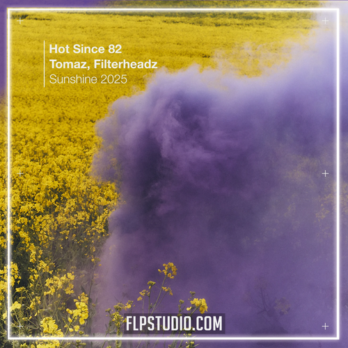 Hot Since 82, Tomaz, Filterheadz - Sunshine 2025 FL Studio Remake (House)