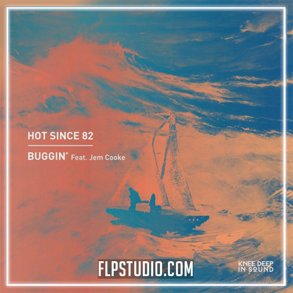 Hot Since 82 feat. Jem Cooke - Buggin' FL Studio Remake (Tech House)