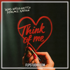 HUGEL, David Guetta, Kehlani, Daecolm - Think Of Me FL Studio Remake (Dance Pop)
