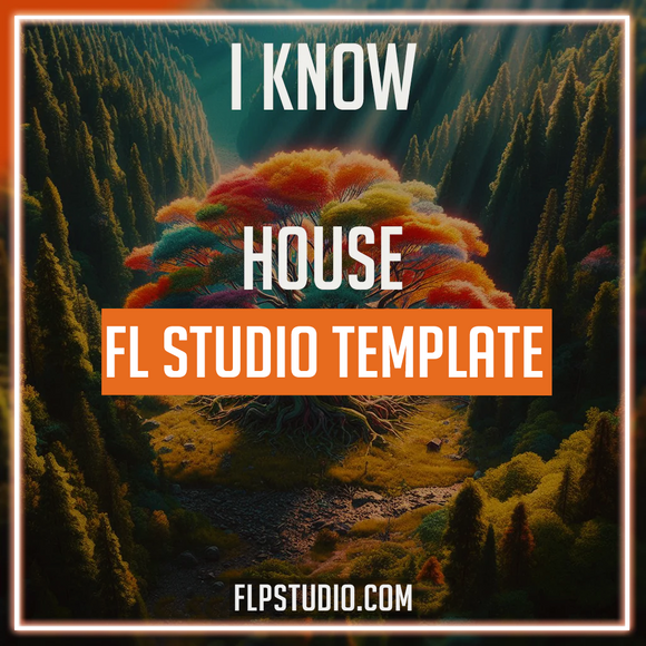 I Know - House FL Studio Template (Sonny Fodera, Belters Only Style)