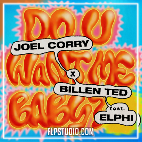 Joel Corry - Do U Want Me Baby? with Billen Ted & Elphi FL Studio Remake (Dance)