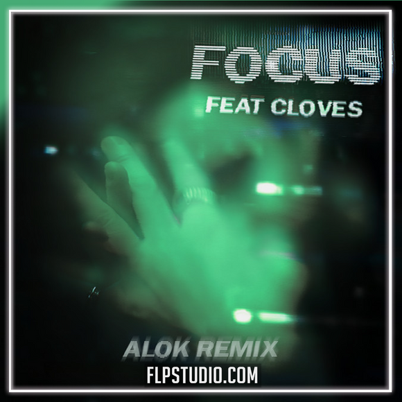 John Summit - Focus (feat. CLOVES) [ALOK Remix] FL Studio Remake (Melodic House)