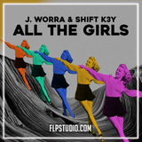 J. Worra & Shift K3Y - All The Girls FL Studio Remake (Tech House)