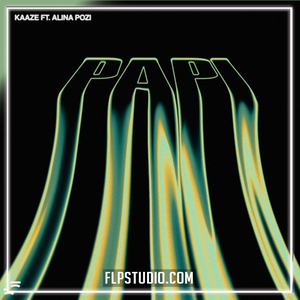 KAAZE ft. Alina Pozi - Papi FL Studio Remake (Mainstage)