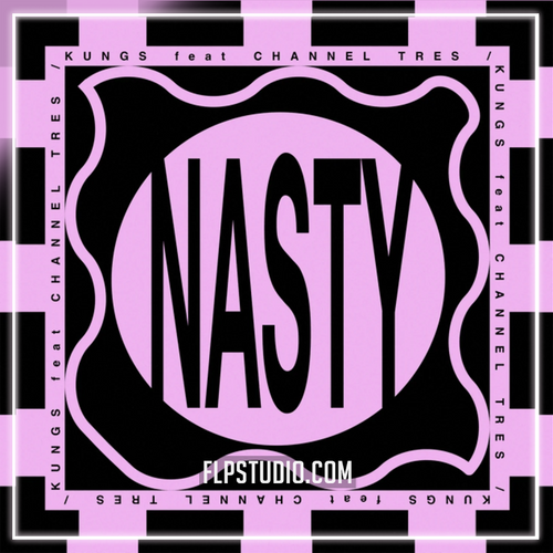 Kungs - Nasty ft. Channel Tres FL Studio Remake (Dance)