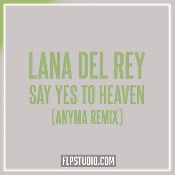 Lana Del Rey - Say Yes To Heaven (Anyma Remix) FL Studio Remake (Dance)