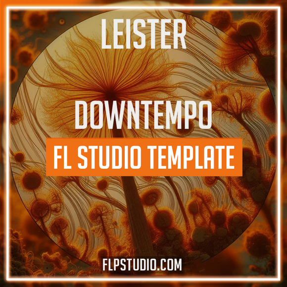 Leister - Downtempo FL Studio Template (Bonobo Style)