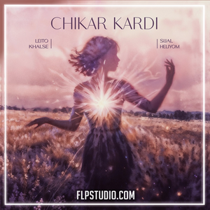 Leito, Sijal, Khalse, Heliyom - Chikar Kardi FL Studio Remake (Pop)