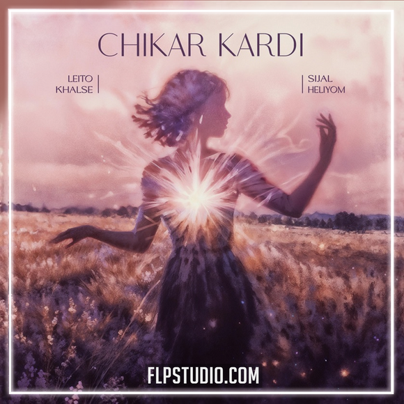 Leito, Sijal, Khalse, Heliyom - Chikar Kardi FL Studio Remake (Pop)