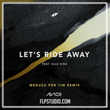 Avicii, Elle King - Let's Ride Away (MEDUZA For Tim Remix) FL Studio Remake (Dance Pop)