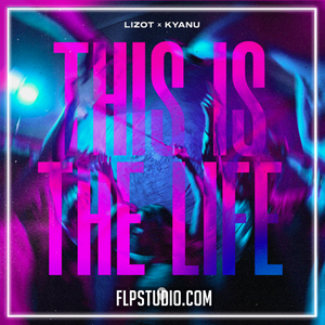LIZOT x KYANU - This Is The Life FL Studio Remake (Dance)
