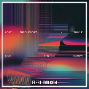 Lost Frequencies & Pickle - Kick The Nation FL Studio Remake (Mainstage)