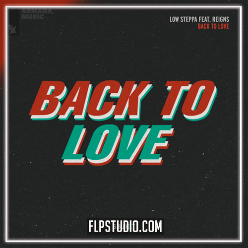 Low Steppa feat. Reigns - Back To Love FL Studio Remake (House)