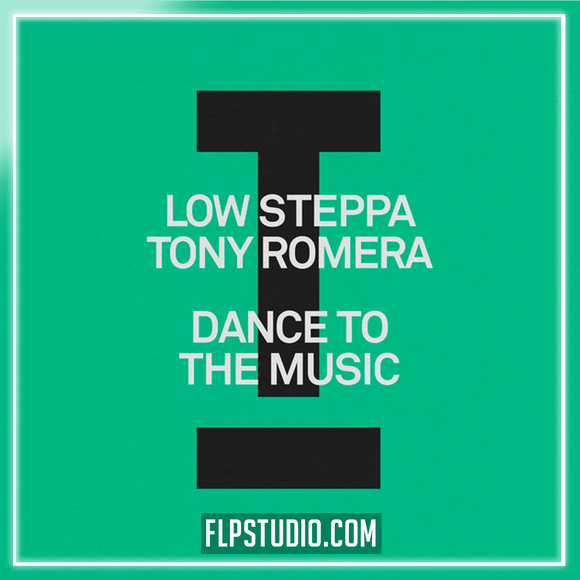 Low Steppa, Tony Romera - Dance To The Music FL Studio Remake (Tech House)