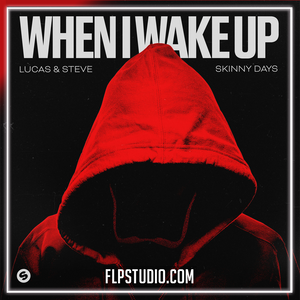 Lucas & Steve x Skinny Days - When I Wake Up FL Studio Remake (Pop House)