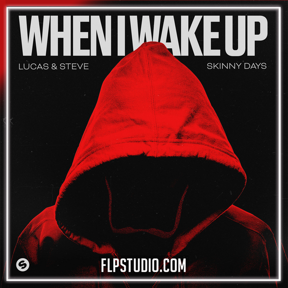 Lucas & Steve x Skinny Days - When I Wake Up FL Studio Remake (Pop House)
