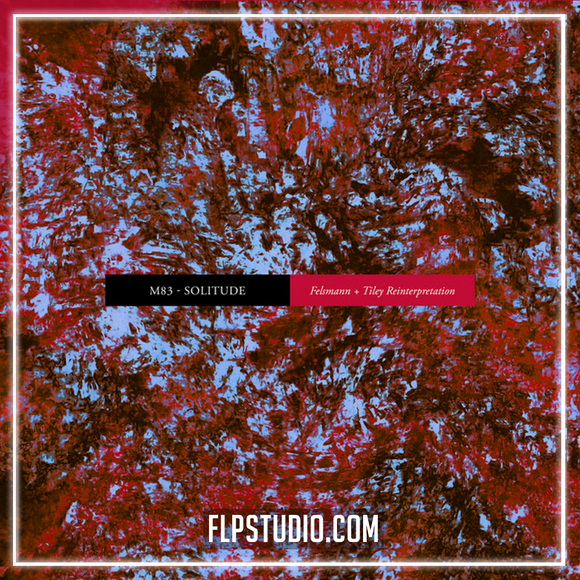 M83 - Solitude (Felsmann-Tiley Reinterpretation) FL Studio Remake (Synthwave)