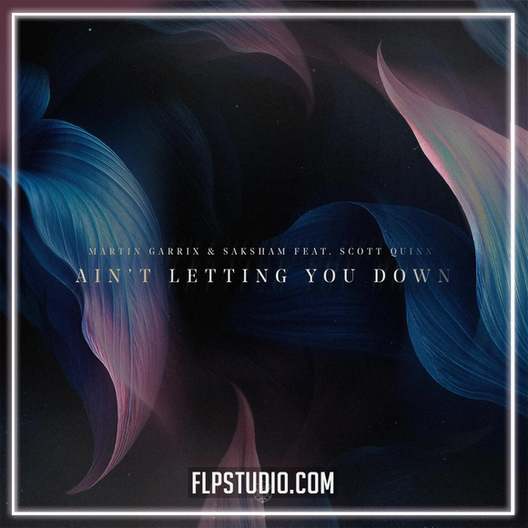 Martin Garrix & Saksham feat. Scott Quinn - Ain’t Letting You Down FL Studio Remake (Mainstage)