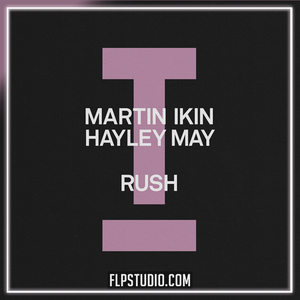 Martin Ikin, Hayley May - Rush FL Studio Remake (Tech House)