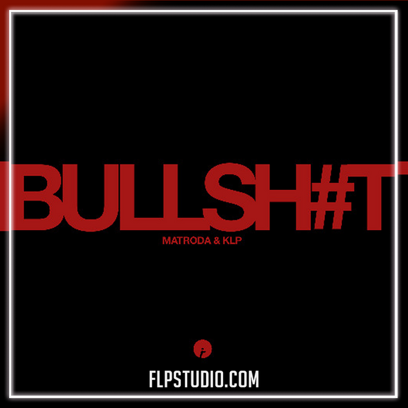 Matroda, KLP - Bullshit FL Studio Remake (Tech House)