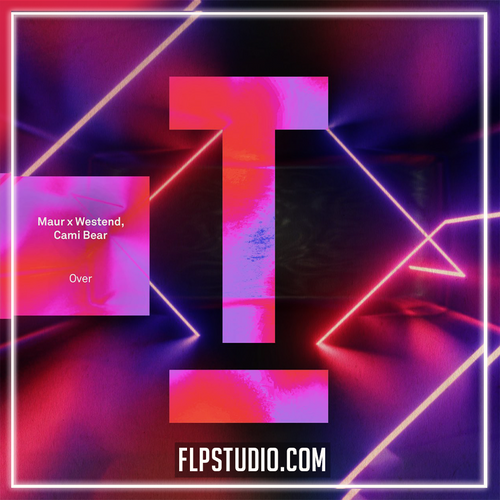 Maur x Westend, Cami Bear - Over FL Studio Remake (House)