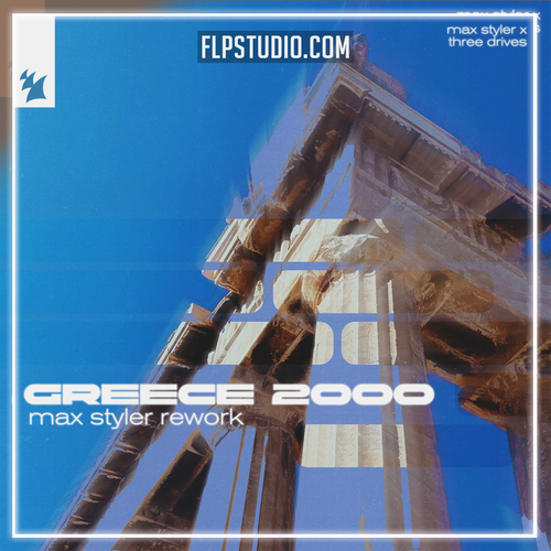 Max Styler & Three Drives - Greece 2000 (Max Styler Rework) FL Studio Remake (Trance)