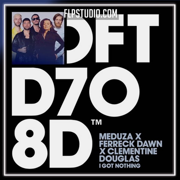 Meduza X Ferreck Dawn X Clementine Douglas - I Got Nothing FL Studio Remake (Progressive House)