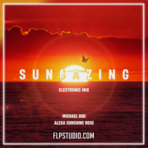 Michael Bibi. Alexa Sunshine Rose - Sungazing (Electronic Mix)  FL Studio  Remake (Tech House)