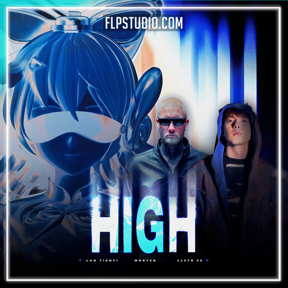 MORTEN, Luo Tianyi, CLSTR 56, Terry Zhong - High FL Studio Remake (Mainstage)