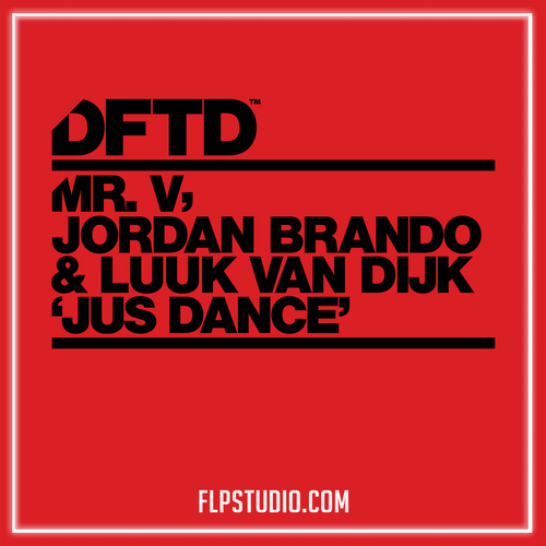 Mr. V, Jordan Brando, Luuk Van Dijk - Jus Dance (FL Studio Remake)