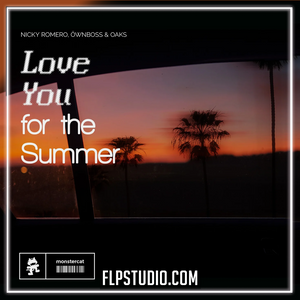 Nicky Romero, Öwnboss & Oaks - Love You for the Summer FL Studio Remake (Dance Pop)