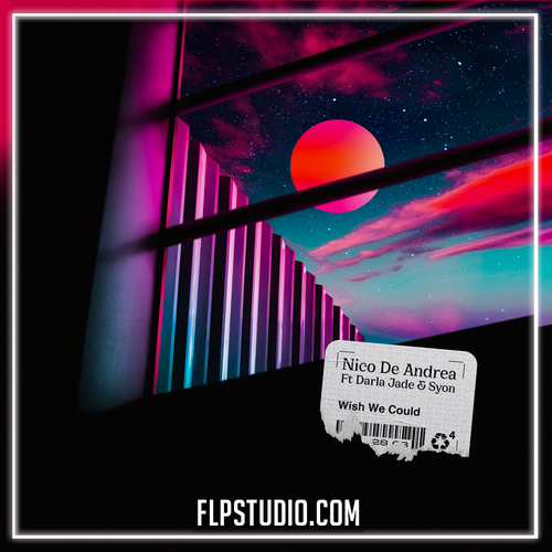 Nico De Andrea Feat. Darla Jade, Syon - Wish We Could FL Studio Remake (Organic House)