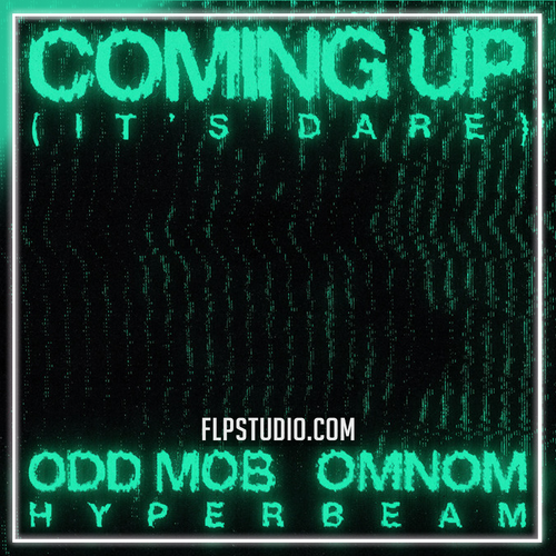 Odd Mob, OMNOM, HYPERBEAM - Coming Up (It's Dare) (FL Studio Remake)